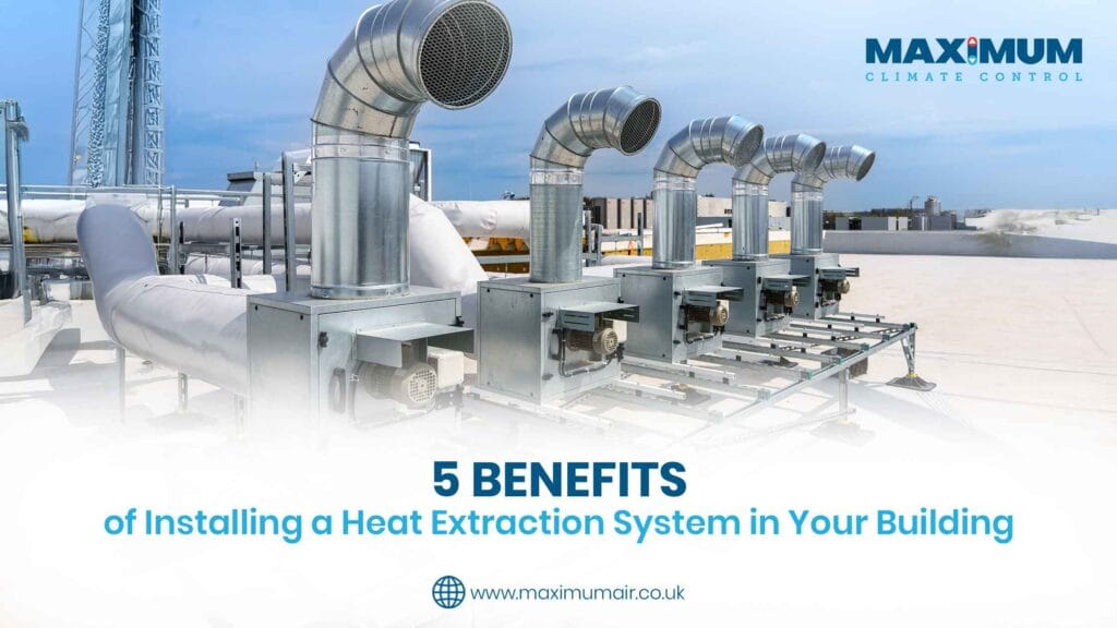 5 Key Benefits of Installing a Heat Extraction System